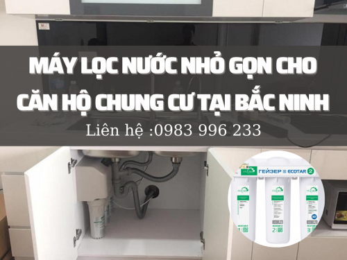 Máy Lọc Nước Nhỏ Gọn Cho Căn Hộ Chung Cư Tại Bắc Ninh 